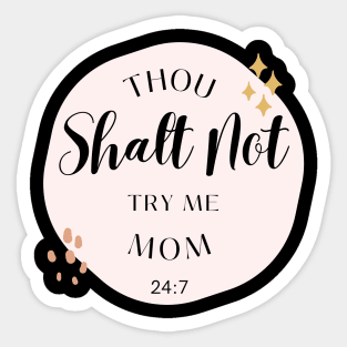 Thou Shalt Not Try Me Mom 24:7 Sticker